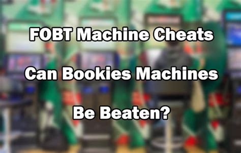 how to beat a fobt machine|FOBTs: Everything You Need to Know About Fixed .